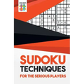 Sudoku Techniques for the Serious Players