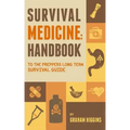 Survival Medicine: Handbook to the prepper's long term survival guide