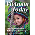 Vietnam Today: A Photographic Tour of Its Peoples & Landscapes