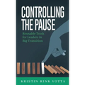 Controlling the Pause: Reusable Tools for Leaders in Big Transition