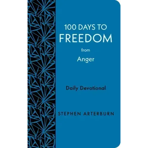 100 Days to Freedom from Anger: Daily Devotional