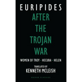 After the Trojan War: Women of Troy / Hecuba / Helen
