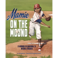 Mamie on the Mound: A Woman in Baseball's Negro Leagues