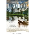Down on the Chickahominy: The Life and Times of a Vanishing Virginia River