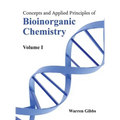 Concepts and Applied Principles of Bioinorganic Chemistry: Volume I