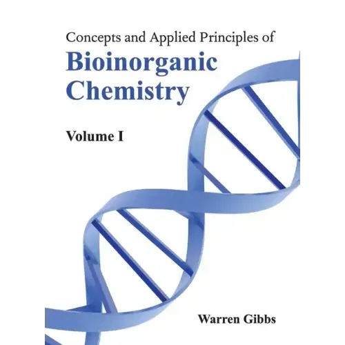 Concepts and Applied Principles of Bioinorganic Chemistry: Volume I