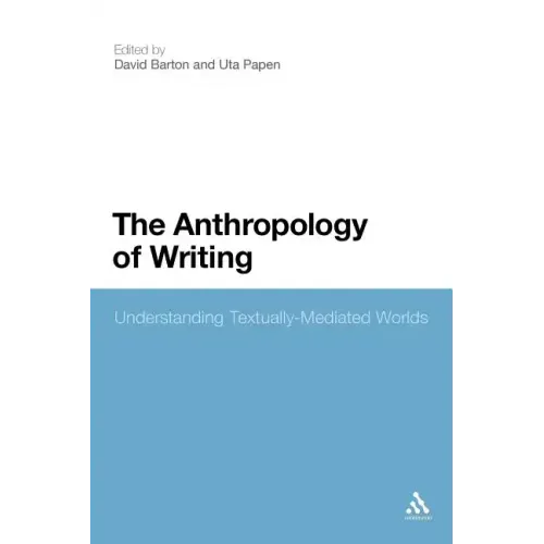The Anthropology of Writing: Understanding Textually Mediated Worlds