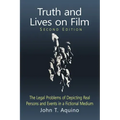 Truth and Lives on Film: The Legal Problems of Depicting Real Persons and Events in a Fictional Medium, 2d ed.