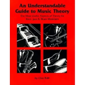 An Understandable Guide to Music Theory: The Most Useful Aspects of Theory for Rock, Jazz, and Blues Musicians