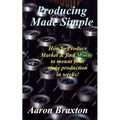 Producing Made Simple: How to Produce Market & and find Money to mount your stage production in weeks!