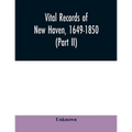 Vital records of New Haven, 1649-1850 (Part II)