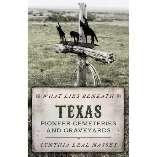 What Lies Beneath: Texas Pioneer Cemeteries and Graveyards