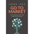 Go to Market: The marketing and scaling blueprint for startups