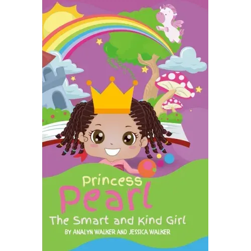 Princess Pearl, The Smart and Kind Girl: A book about a young girl with a bright future! (Kids: Toddler-Aged)