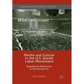 Media and Culture in the U.S. Jewish Labor Movement: Sweating for Democracy in the Interwar Era