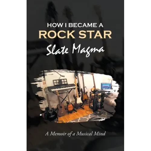 How I Became a Rock Star: A Memoir of a Musical Mind