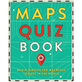 Maps Quiz Book: Brain Teasers for Wherever You Are in the World
