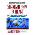 Straight from the Heart: My Life in Politics and Other Places