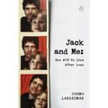 Jack and Me: How NOT To Live After Loss