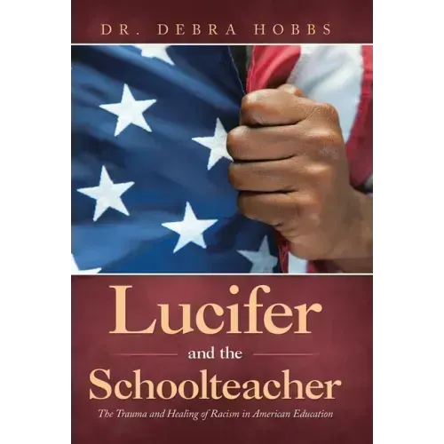 Lucifer and the Schoolteacher: The Trauma and Healing of Racism in American Education