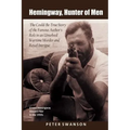 Hemingway, Hunter of Men: The Could-Be-True Story of the Famous Author's Role in an Unsolved Wartime Murder and Royal Intrigue