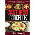 Cast Iron Cookbook: The Ultimate Guide to Cast Iron Cooking
