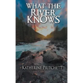 What the River Knows