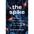 The Spike: An Epic Journey Through the Brain in 2.1 Seconds