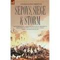 Sepoys, Siege & Storm - The Experiences of a Young Officer of H.M.'s 61st Regiment at Ferozepore, Delhi Ridge and at the Fall of Delhi During the Indi