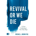 Revival or We Die: A Great Awakening Is Our Only Hope