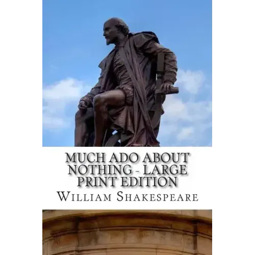 Much Ado About Nothing - Large Print Edition: A Play