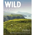 Wild Guide Wales: Hidden Places, Great Adventures & the Good Life