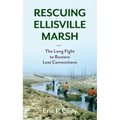 Rescuing Ellisville Marsh: The Long Fight to Restore Lost Connections
