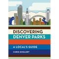 Discovering Denver Parks: A Local's Guide