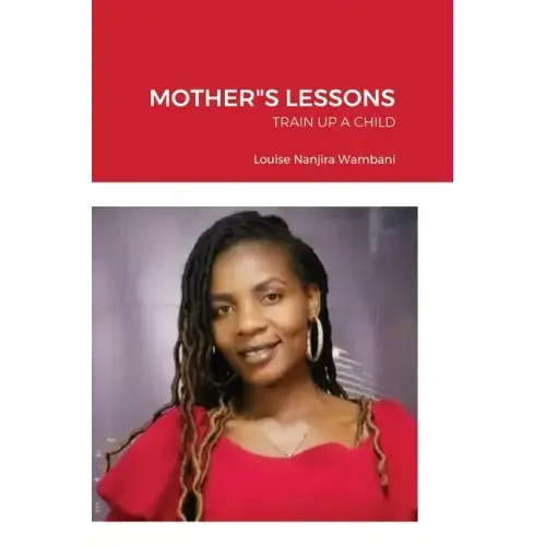 Mother"s Lessons: Train Up a Child