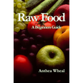 Raw Food a Beginner's Guide