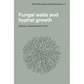 Fungal Walls and Hyphal Growth: Symposium of the British Mycological Society Held at Queen Elizabeth College London, April 1978