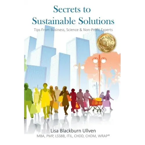 Secrets to Sustainable Solutions: Tips From Business, Science & Non-Profit Experts