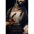 Thorns in the Flesh: Illness and Sanctity in Late Ancient Christianity