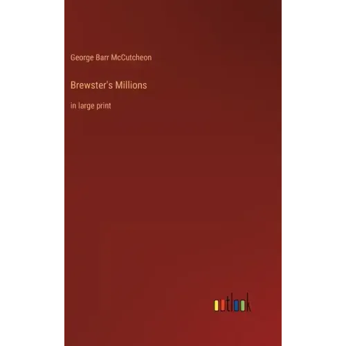 Brewster's Millions: in large print