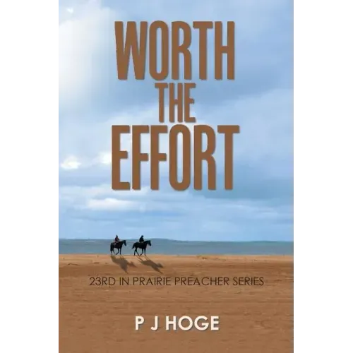 Worth the Effort: 23Rd in Prairie Preacher Series