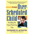 The Over-Scheduled Child: Avoiding the Hyper-Parenting Trap