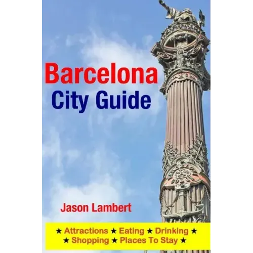Barcelona City Guide: Sightseeing, Hotel, Restaurant & Shopping Highlights (Illustrated)