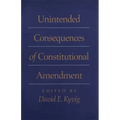 Unintended Consequences of Constitutional Amendment