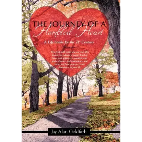 The Journey of a Humbled Heart: A Life Guide for the 21st Century