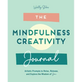 The Mindfulness Journal: Creative Prompts to Relax, Release, and Explore the Wisdom of You