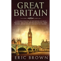 Great Britain: A Concise Overview of The History of Great Britain - Including the English History, Irish History, Welsh History and Scottish History