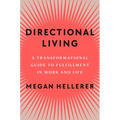 Directional Living: A Transformational Guide to Fulfillment in Work and Life