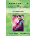 Introduction to Internet Protocols: Their Architecture, Their Protocols and Their Features