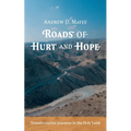 Roads of Hurt and Hope: Transformative Journeys in the Holy Land